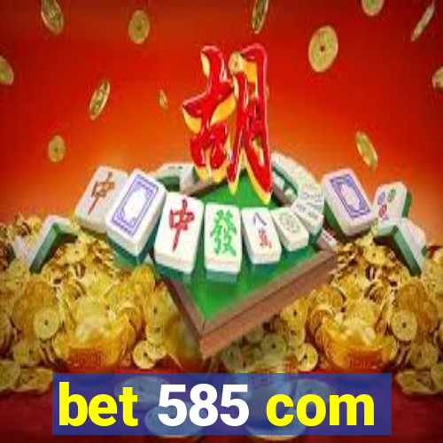 bet 585 com